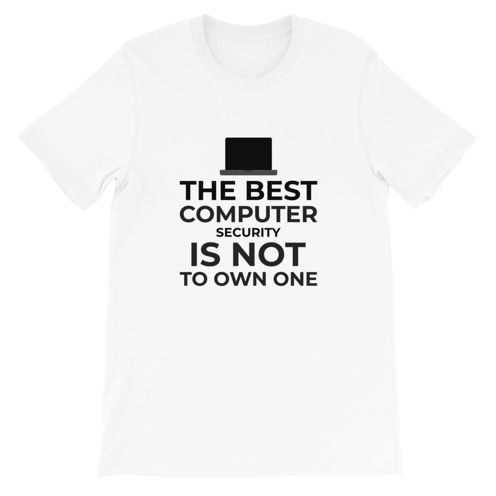 The best Computer Security is not to Own One - Short-Sleeve Unisex T-Shirt (black text)