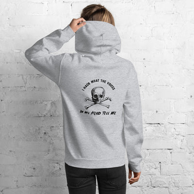 I Hack What The Voices In My Head Tell Me - Unisex Hoodie (black text)