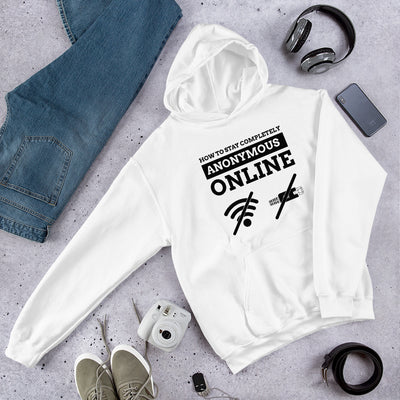 How to stay completely anonymous online - Unisex Hoodie