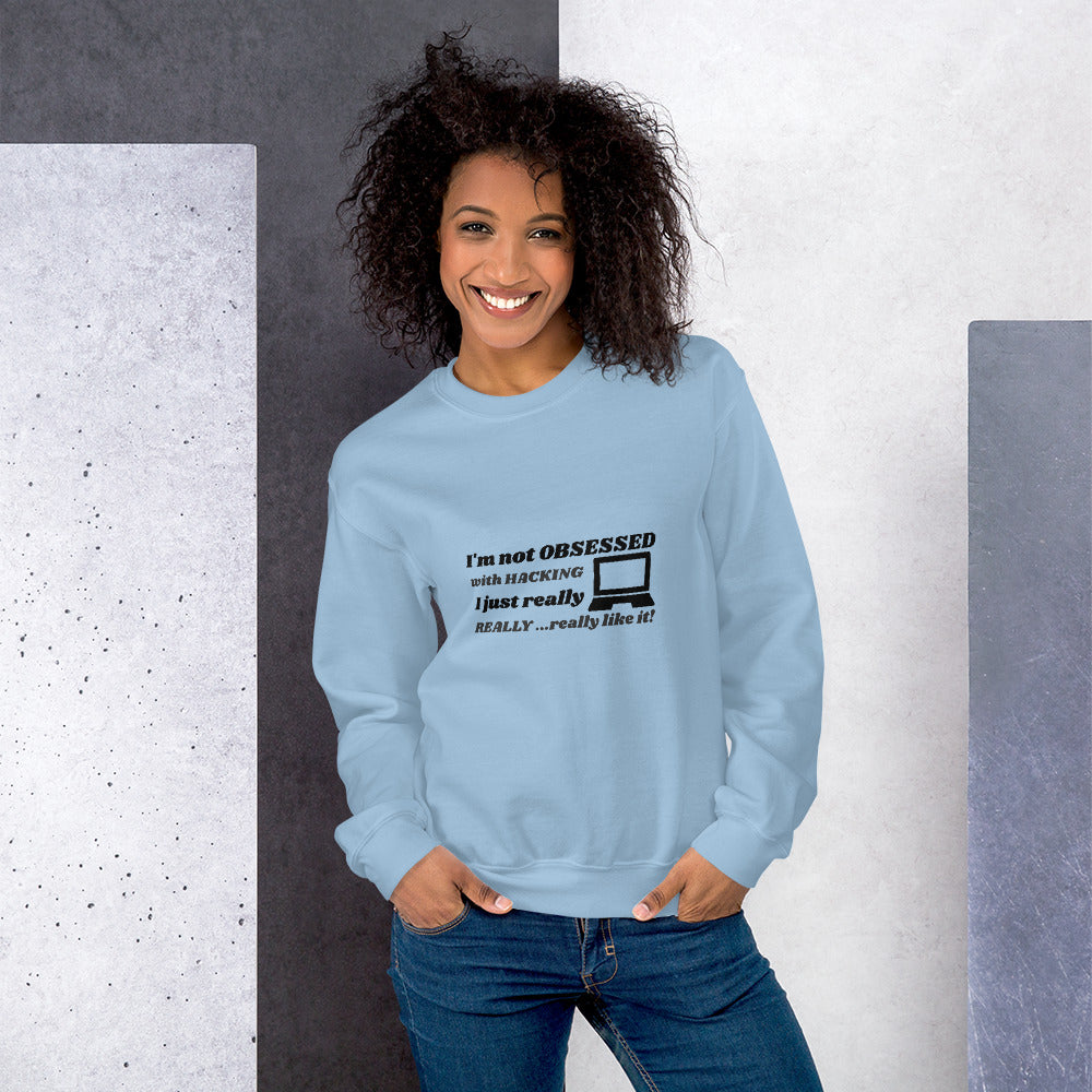 I'm not OBSESSED with HACKING - Unisex Sweatshirt (black text)
