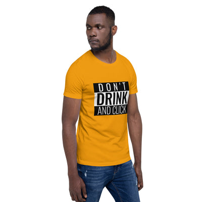 Don't drink and click - Short-Sleeve Unisex T-Shirt (white)