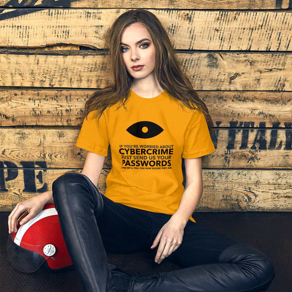 If you’re worried about cybercrime, just send us your passwords and we’ll tell you how secure they are - Short-Sleeve Unisex T-Shirt (black text)