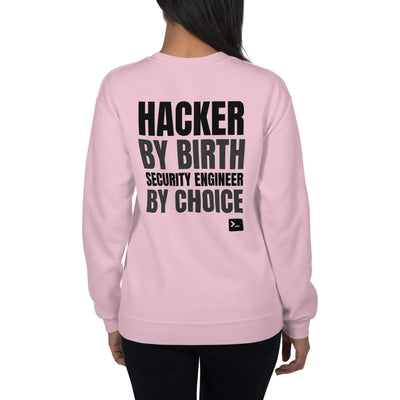 Hacker by birth security engineer by choice -  Unisex Sweatshirt (black text)
