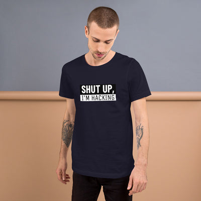 Shut up, I'm hacking - Short-Sleeve Unisex T-Shirt