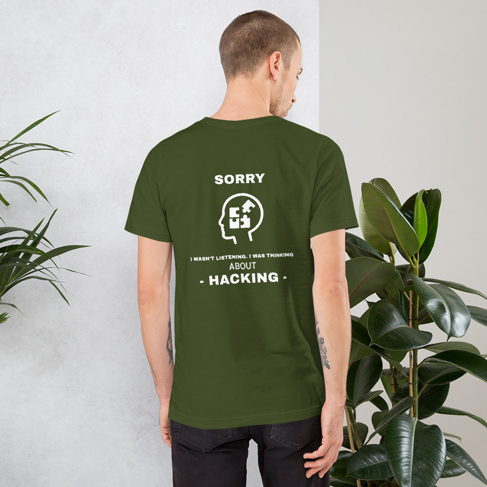 Sorry I wasn't listening , I was thinking about hacking - Short-Sleeve Unisex T-Shirt (white text)