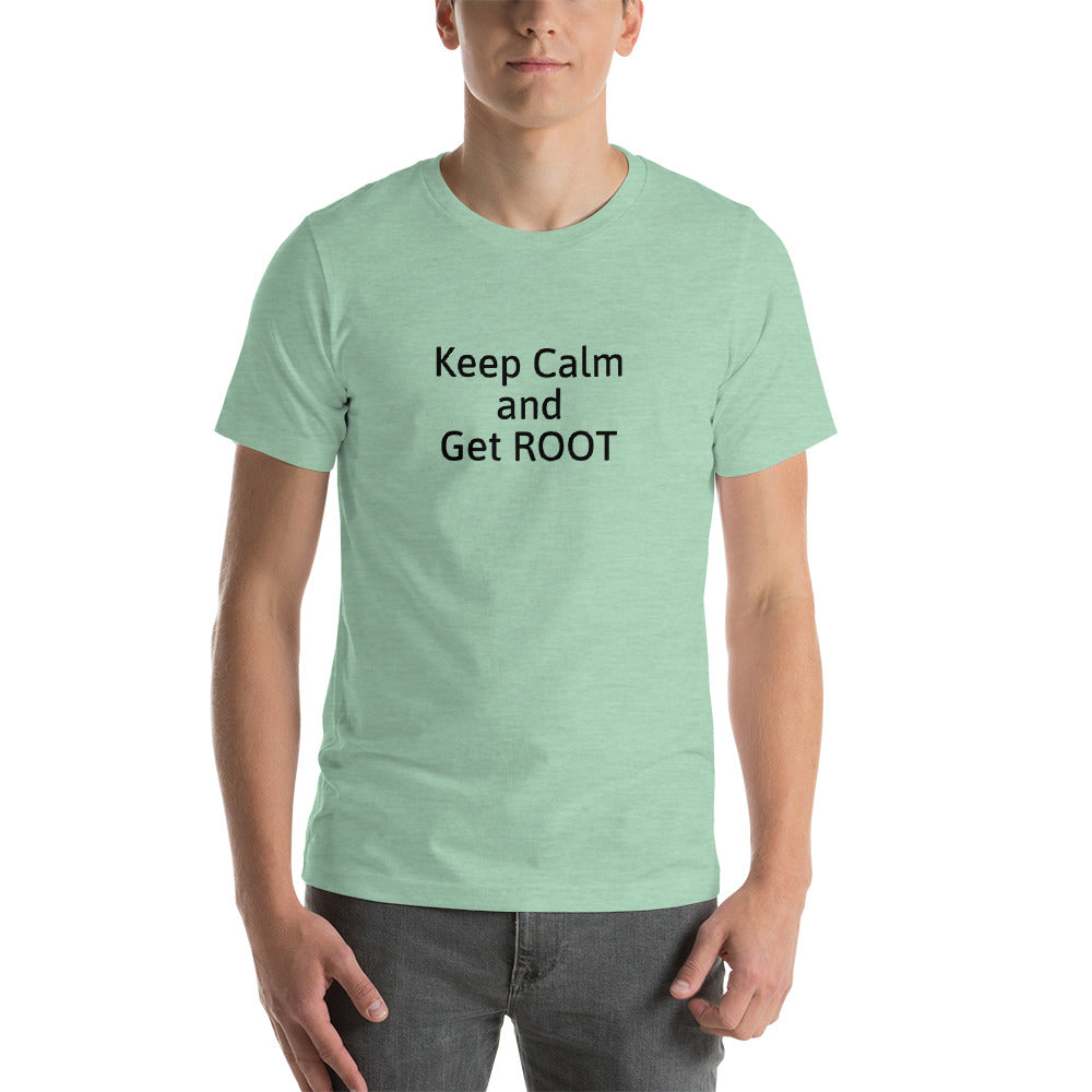 Keep Calm and Get ROOT  - Short-Sleeve Unisex T-Shirt (black text)