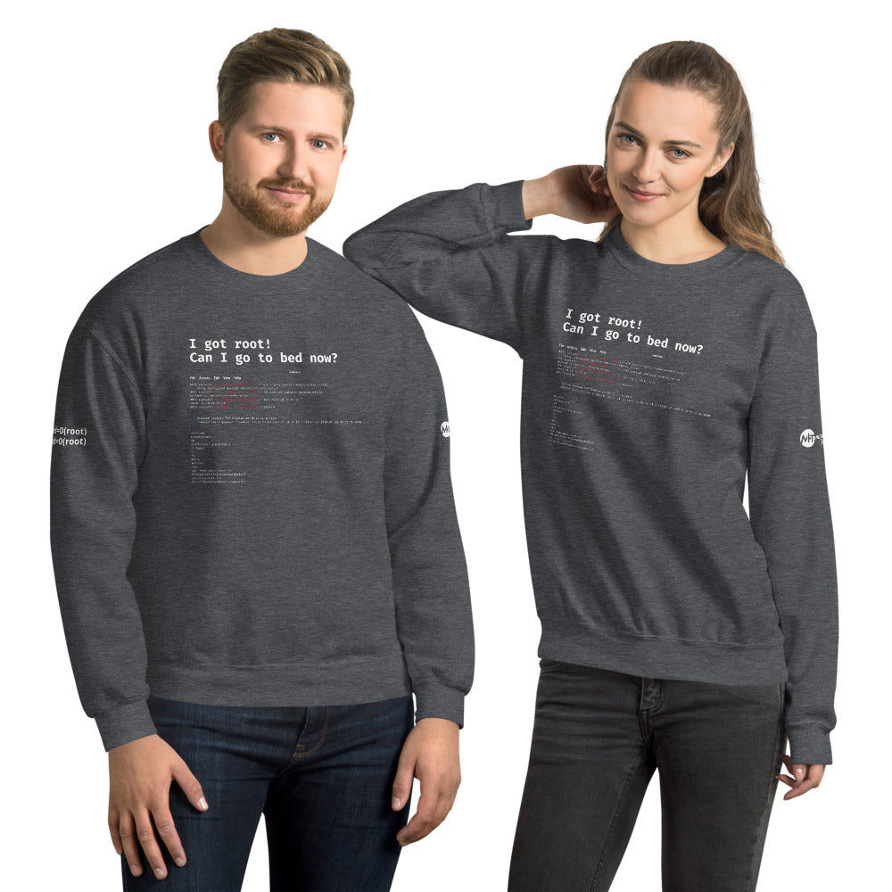 I got root! Can I go to bed now? - Unisex Sweatshirt