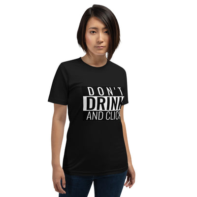 Don't drink and click - Short-Sleeve Unisex T-Shirt ( black)