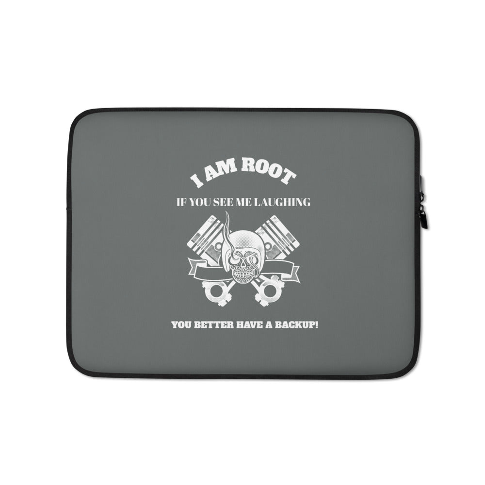 I Am Root If You See Me Laughing You Better Have A Backup - Laptop Sleeve (grey)