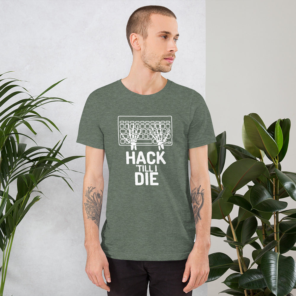 Hack Till I die - Short-Sleeve Unisex T-Shirt