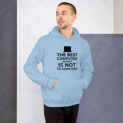 The best Computer Security is not to Own One - Unisex Hoodie (black text)