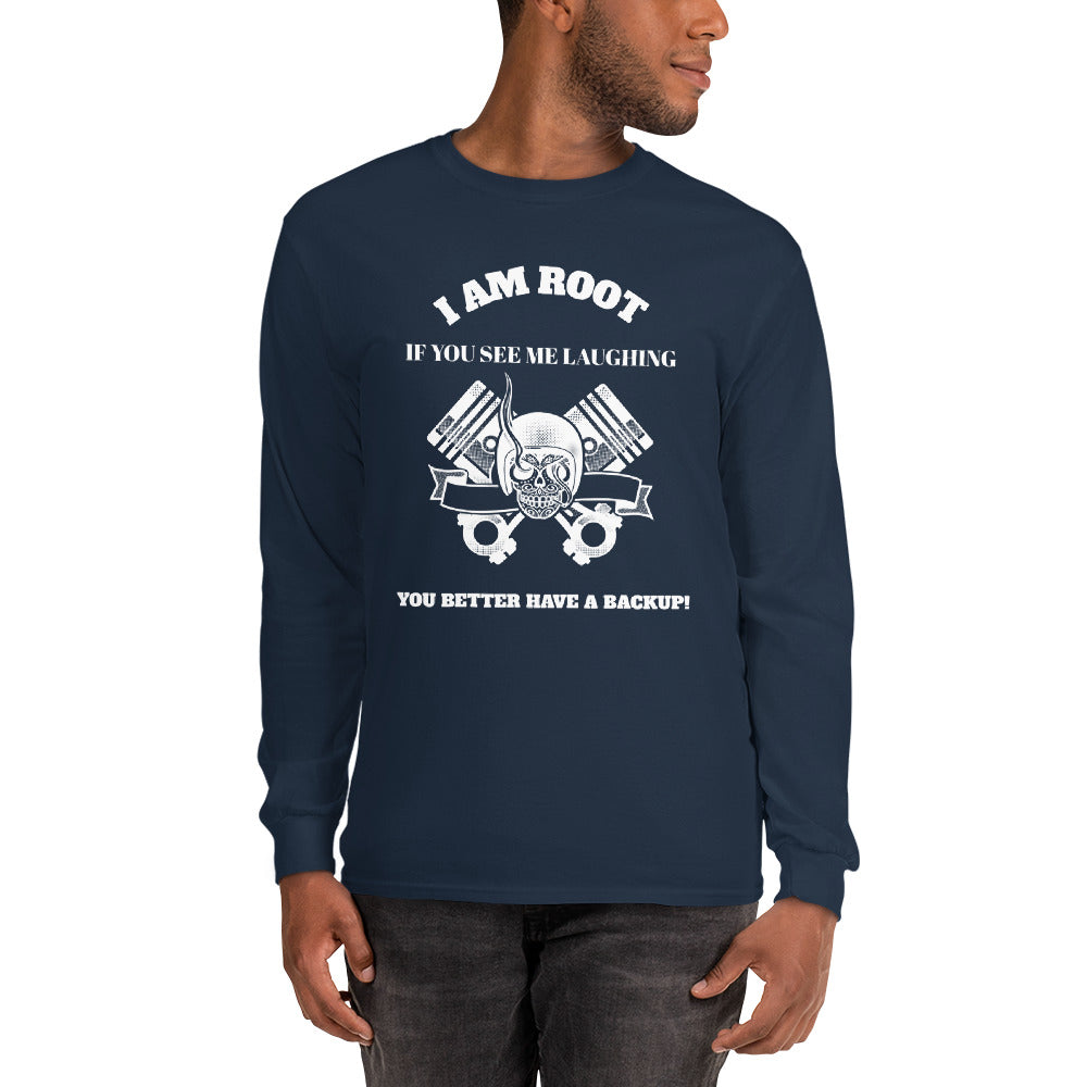 I Am Root If You See Me Laughing You Better Have A Backup - Long Sleeve T-Shirt (white text)