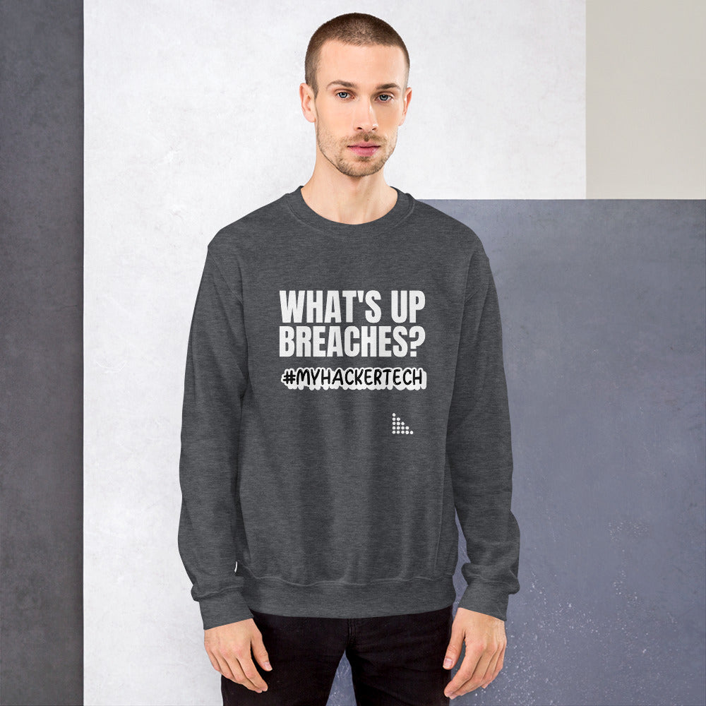 What's up breaches?  - Unisex Sweatshirt