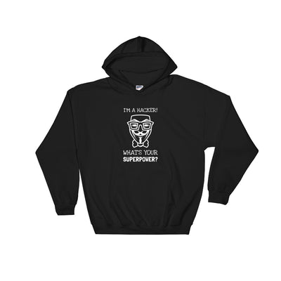 I'm a hacker! What's your superpower? - Hooded Sweatshirt (white text)
