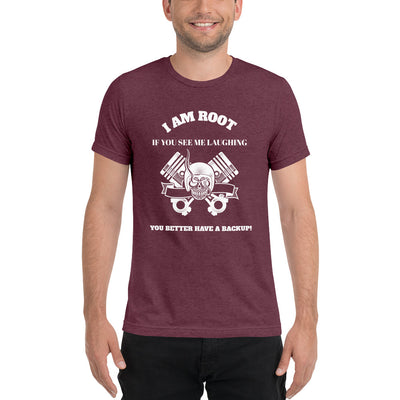 I Am Root If You See Me Laughing You Better Have A Backup - Short sleeve t-shirt (white text)