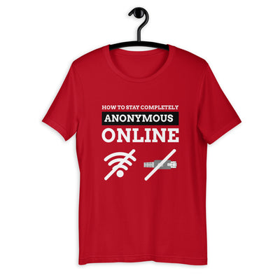 How to stay completely anonymous online - Short-Sleeve Unisex T-Shirt (white text)