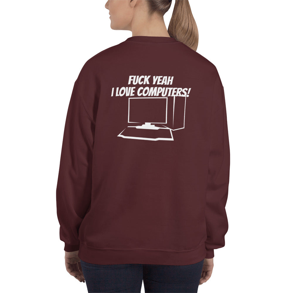 Fuck Yeah I love computers - Unisex Sweatshirt (white text)