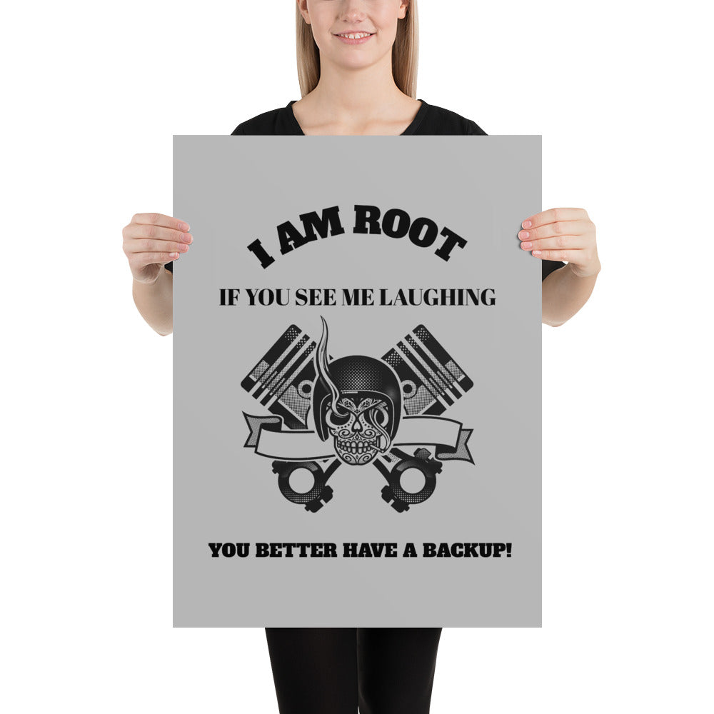 I Am Root If You See Me Laughing You Better Have A Backup - Poster