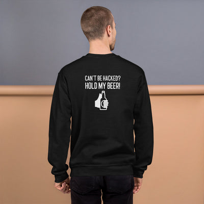 Can’t be hacked? Hold my beer! - Unisex Sweatshirt