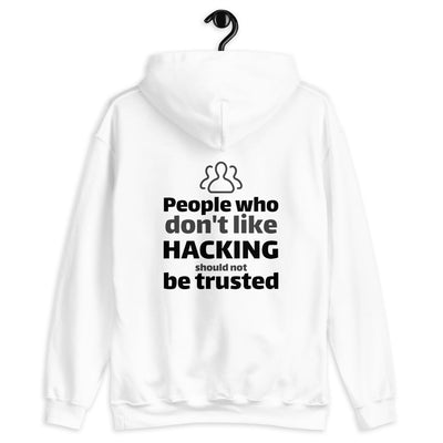 People who don't like HACKING should not be trusted - Unisex Hoodie (black text)