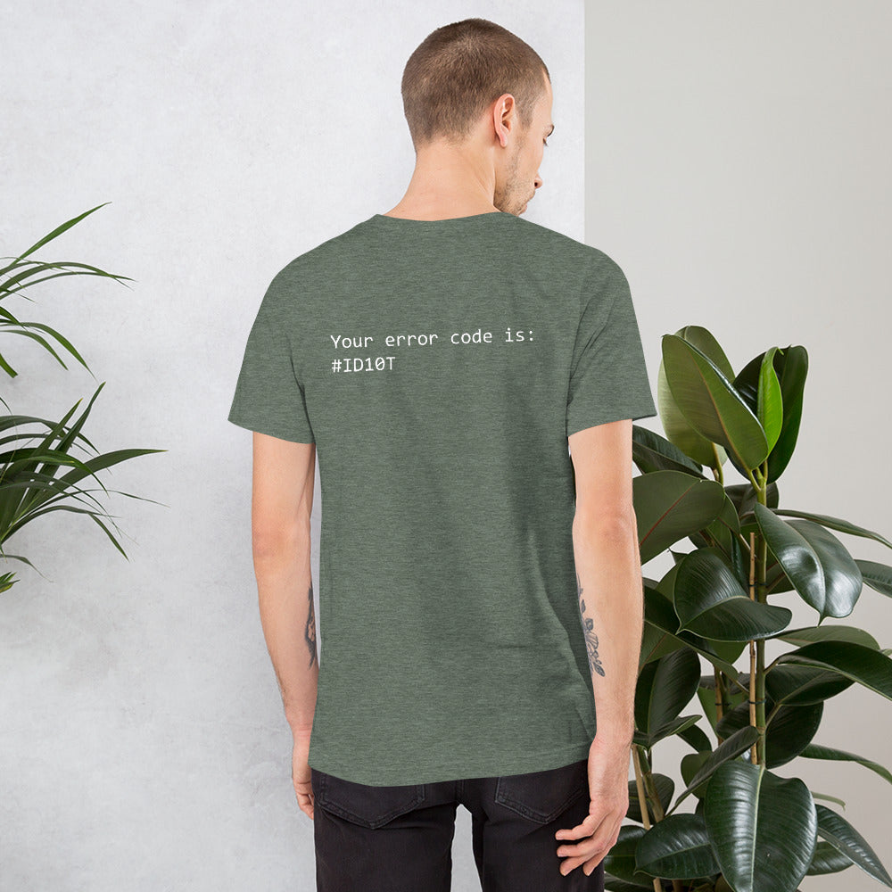 Your error code is: #ID10T - Short-Sleeve Unisex T-Shirt
