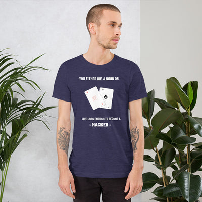 You either die a noob or live long enough to become a hacker - Short-Sleeve Unisex T-Shirt (white text)