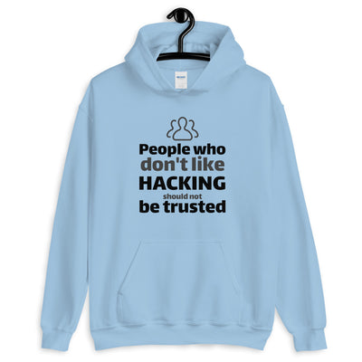People who don't like HACKING should not be trusted - Unisex Hoodie (black text)
