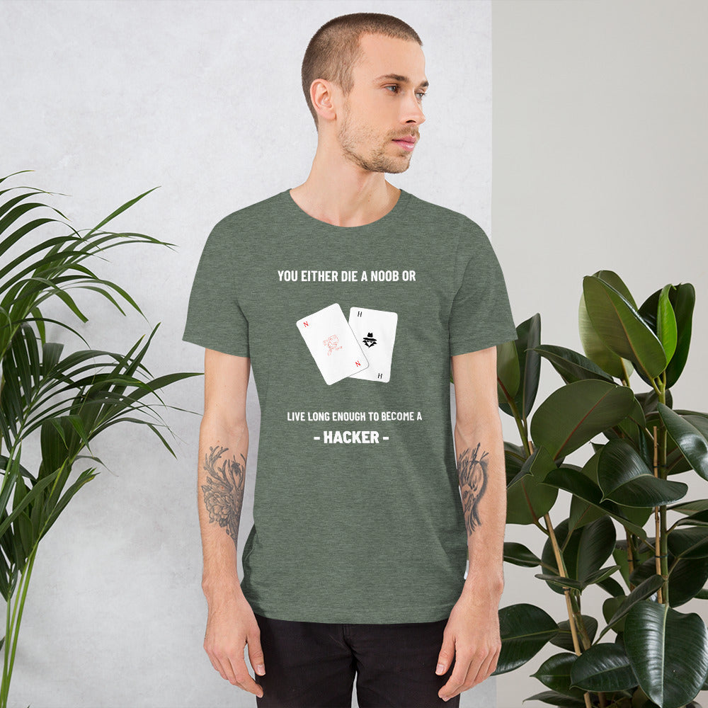 You either die a noob or live long enough to become a hacker - Short-Sleeve Unisex T-Shirt (white text)