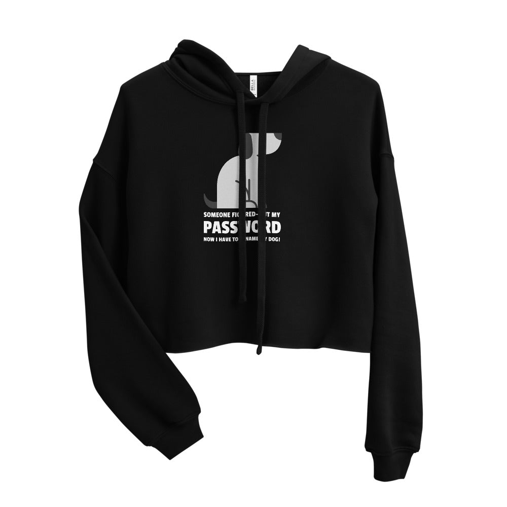 Someone figured-out my  PASSWORD - Crop Hoodie