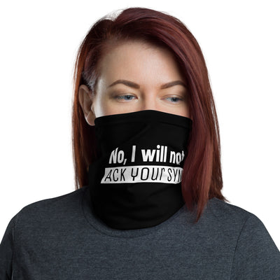 No, I will not ACK your SYN -Neck Gaiter