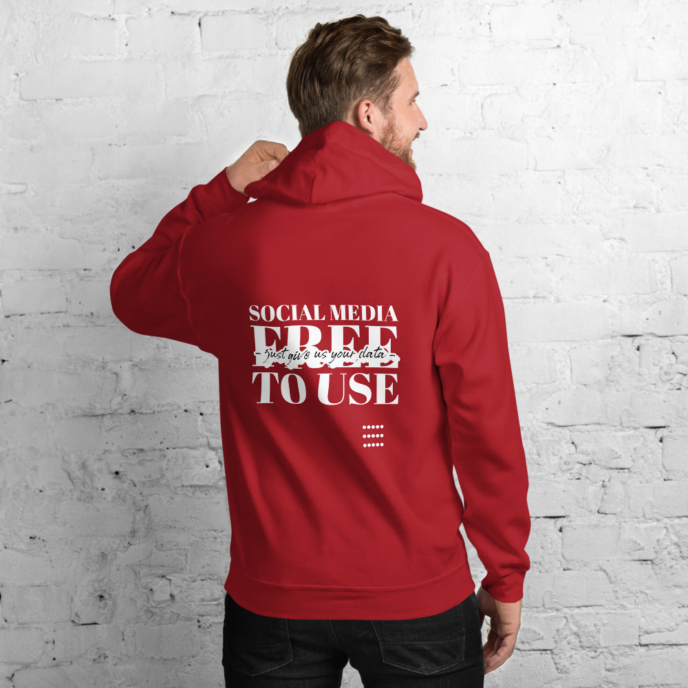 Social Media Free to use just give us your data - Unisex Hoodie