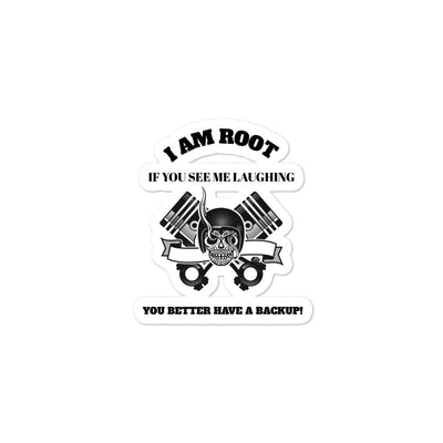 I Am Root If You See Me Laughing You Better Have A Backup - Bubble-free stickers