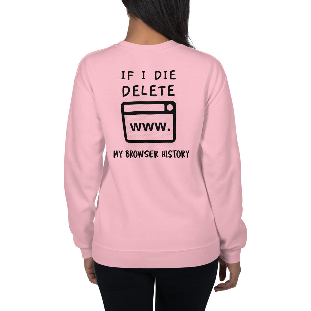 If I die, delete my browser history - Unisex Sweatshirt
