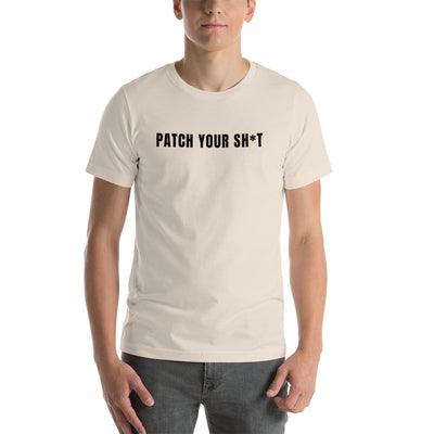 Patch your sh*t - Short-Sleeve Unisex T-Shirt (black text))