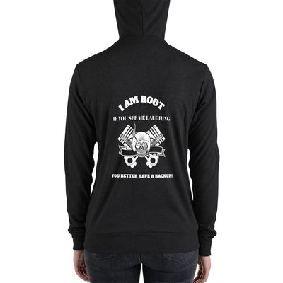 I Am Root If You See Me Laughing You Better Have A Backup - Unisex zip hoodie