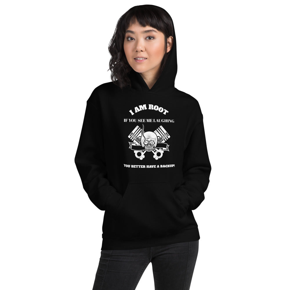 I Am Root If You See Me Laughing You Better Have A Backup - Unisex Hoodie (white text)