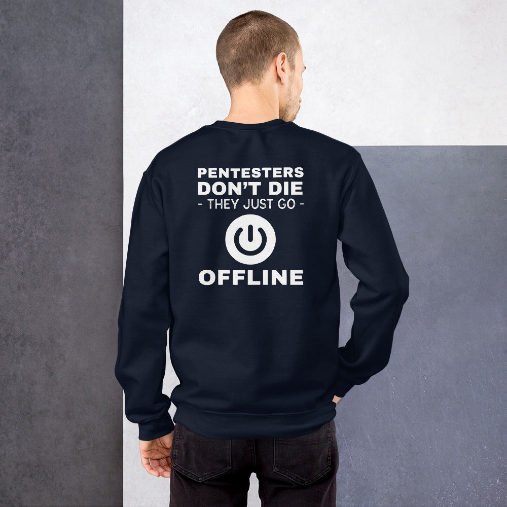 Pentesters don’t die they just go offline - Unisex Sweatshirt