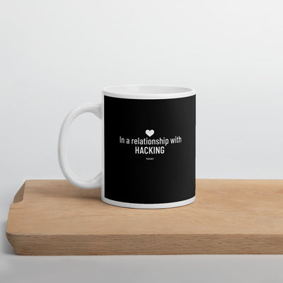 In a relationship with hacking today - Mug