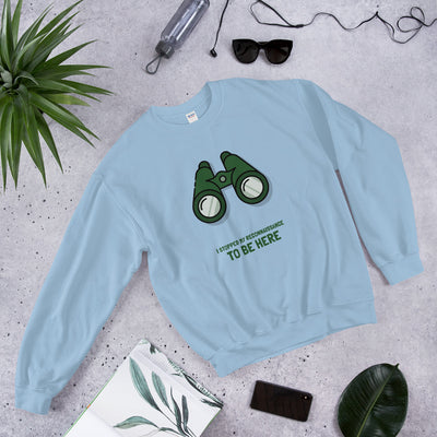 I STOPPED MY RECONNAISSANCE TO BE HERE - Sweatshirt (green text)