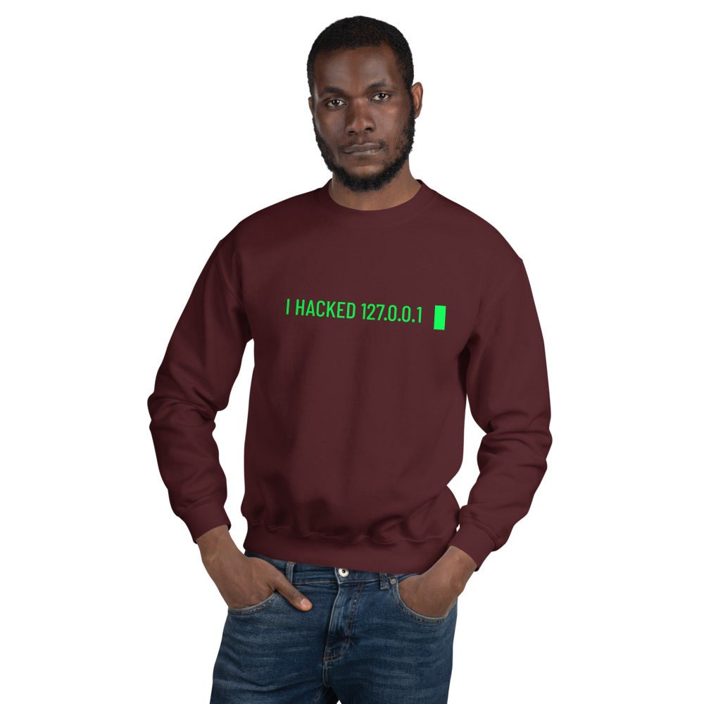 I hacked 127.0.0.1 - Unisex Sweatshirt