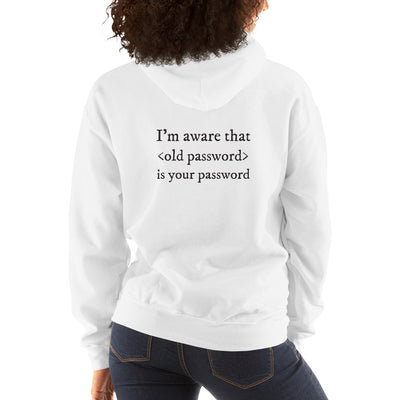 I'm aware that <old password> is your password - Unisex Hoodie