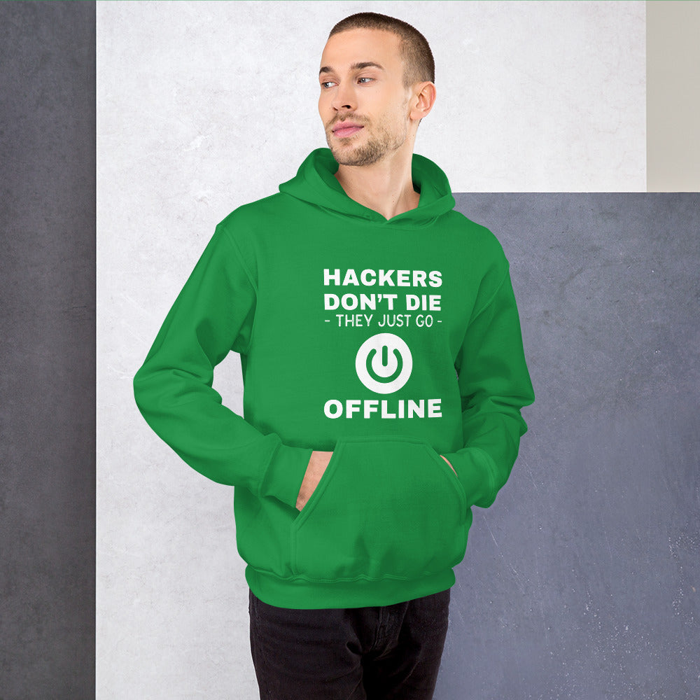 Hackers don’t die they just go offline - Unisex Hoodie