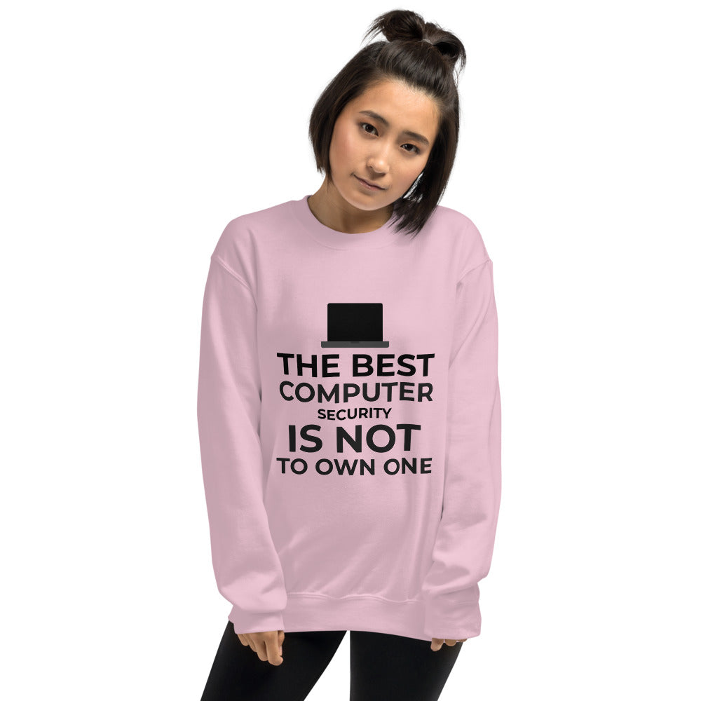 The best Computer Security is not to Own One - Unisex Sweatshirt (black text)