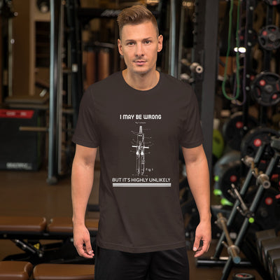 I may be wrong, but it's highly unlikely - Short-Sleeve Unisex T-Shirt