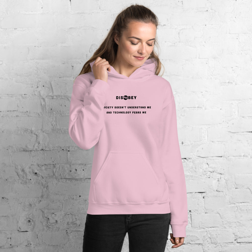 Society doesn't understand me And technology fears me - Unisex Hoodie (black text)