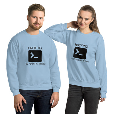 Hacking is kinda my thing - Unisex Sweatshirt