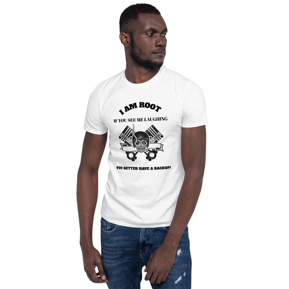 I Am Root If You See Me Laughing You Better Have A Backup - Short-Sleeve Unisex T-Shirt (black text)