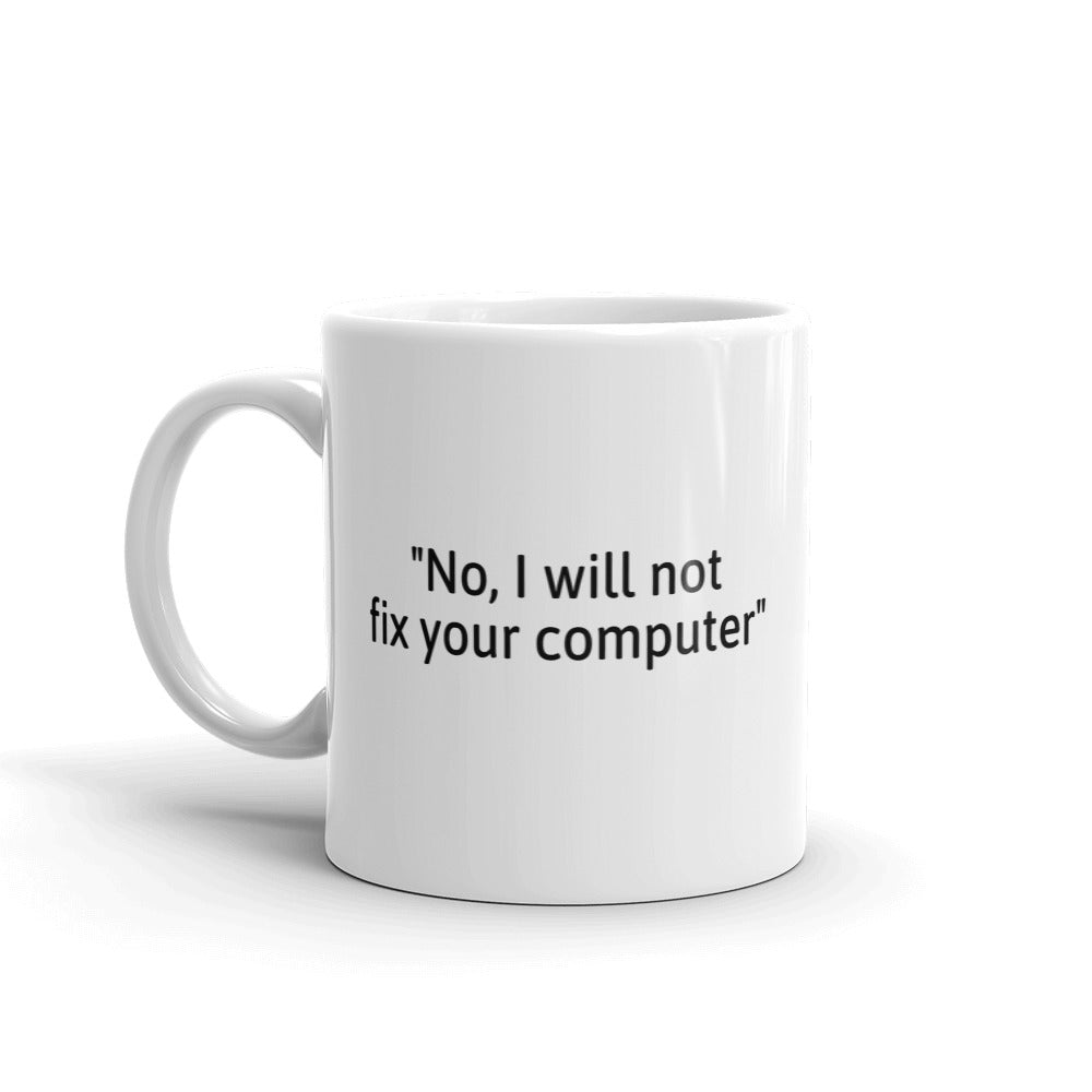 No, I will not fix your computer - Mug