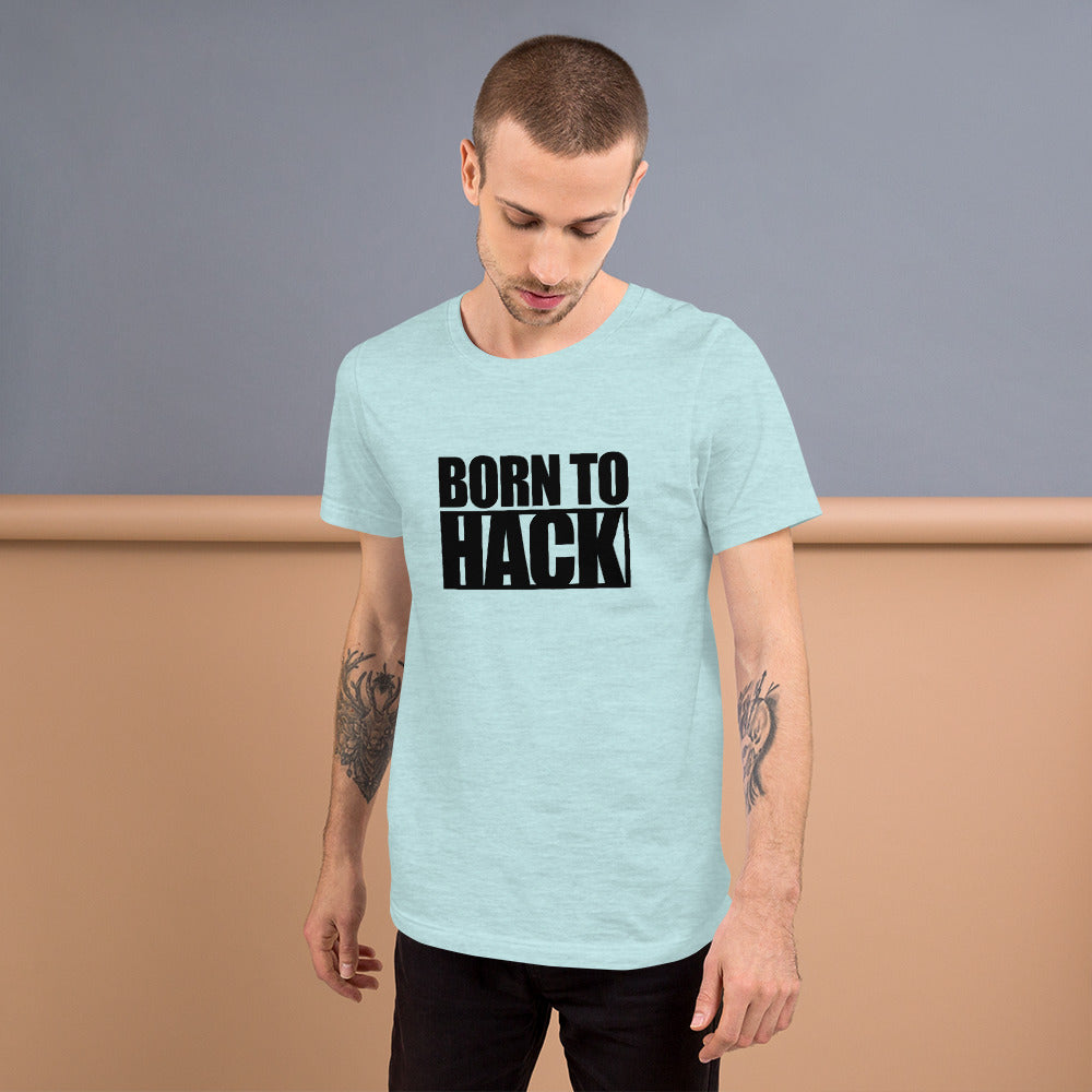 Born to hack - Short-Sleeve Unisex T-Shirt (black text)