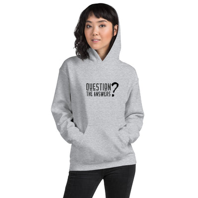 Question the answers -  Unisex Hoodie